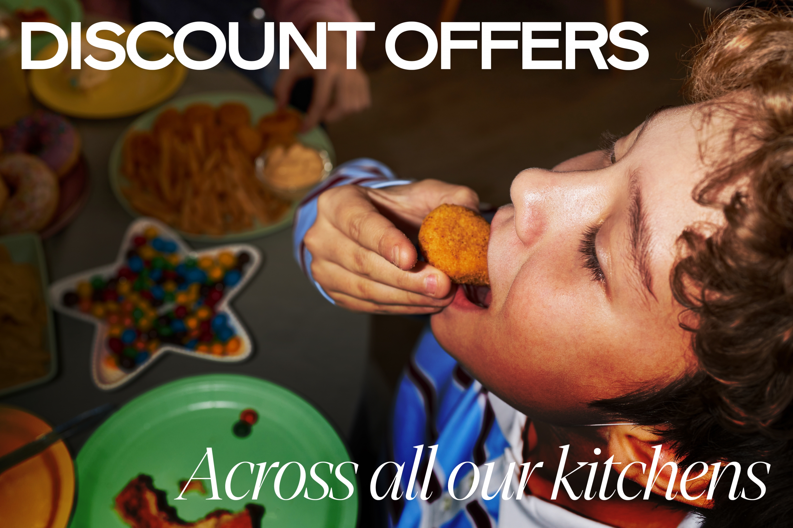 Discount Offers Across all our kitchens